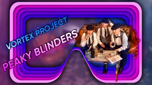 Vortex Project: Peaky Blinders VR Passion