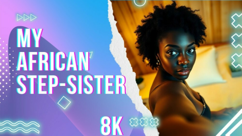 MY AFRICAN STEPSISTER...